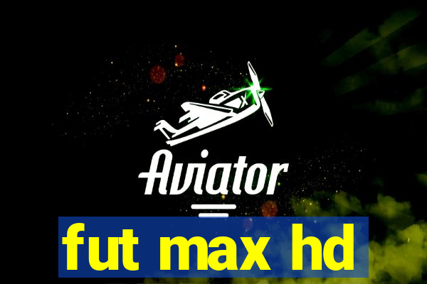 fut max hd